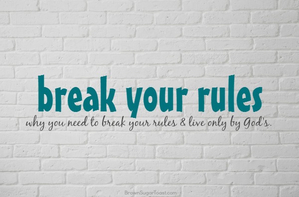 break your rules