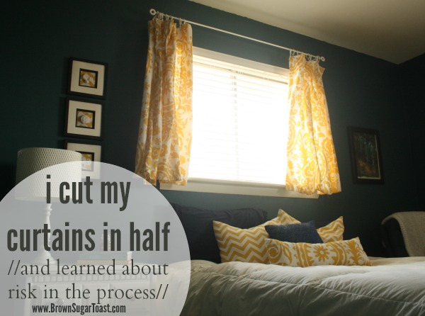 I cut my curtains in half //& learned about risk in the process//