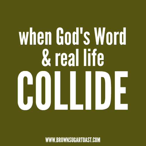 When God’s Word & Real Life Collide
