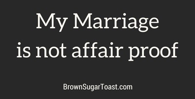 My Marriage Is Not Affair Proof