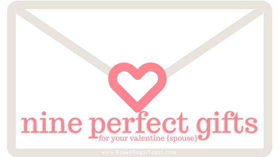 9 Perfect Gifts for Your Valentine {Spouse}