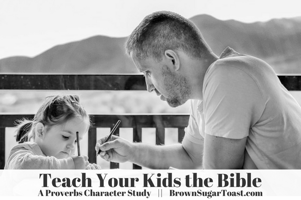 Teach Your Kids the Bible: Proverbs Character Study
